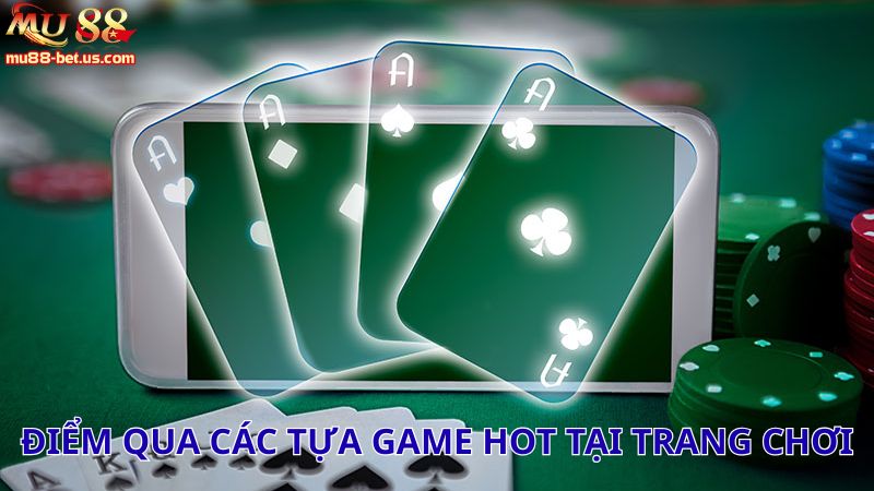Điểm qua các tựa game hot tại trang chơi